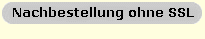 Nachbestellung ohne SSL